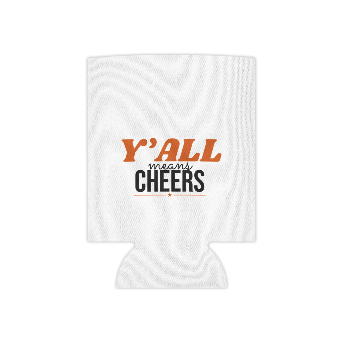 White insulated can cooler with "Y'ALL means CHEERS" text graphic
