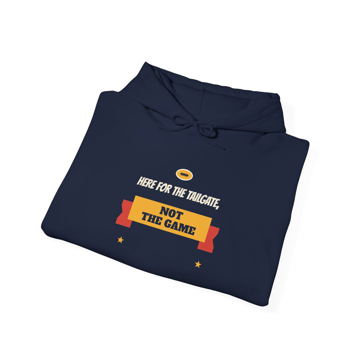 Navy pullover hoodie with hood and front graphic: 'HERE FOR THE TAILGATE, NOT THE GAME'