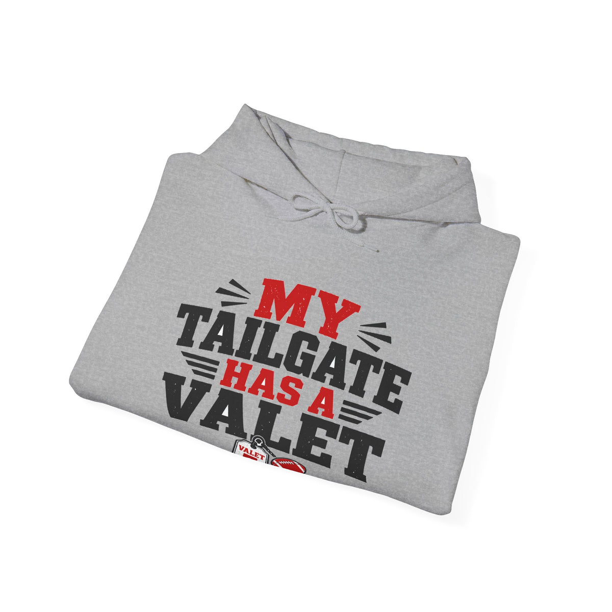 Folded sport gray hoodie with "My Tailgate Has a Valet" front text graphic and drawstring