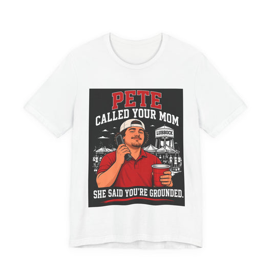 White graphic T-shirt with bold red "PETE CALLED YOUR MOM" front print