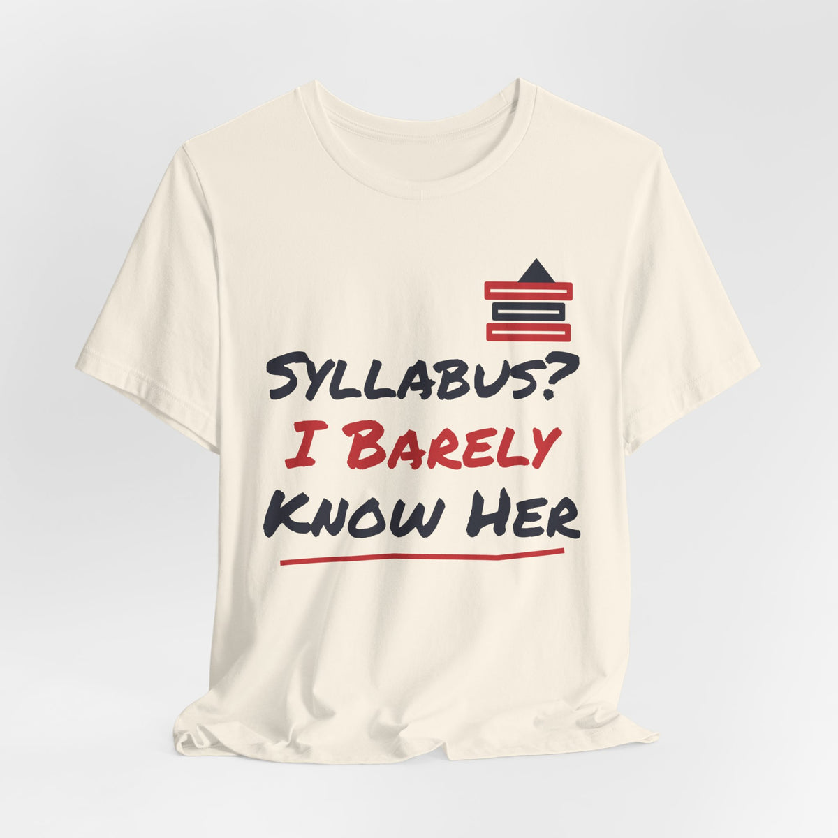 Natural college t-shirt with centered 'SYLLABUS? I BARELY KNOW HER' stacked-books print