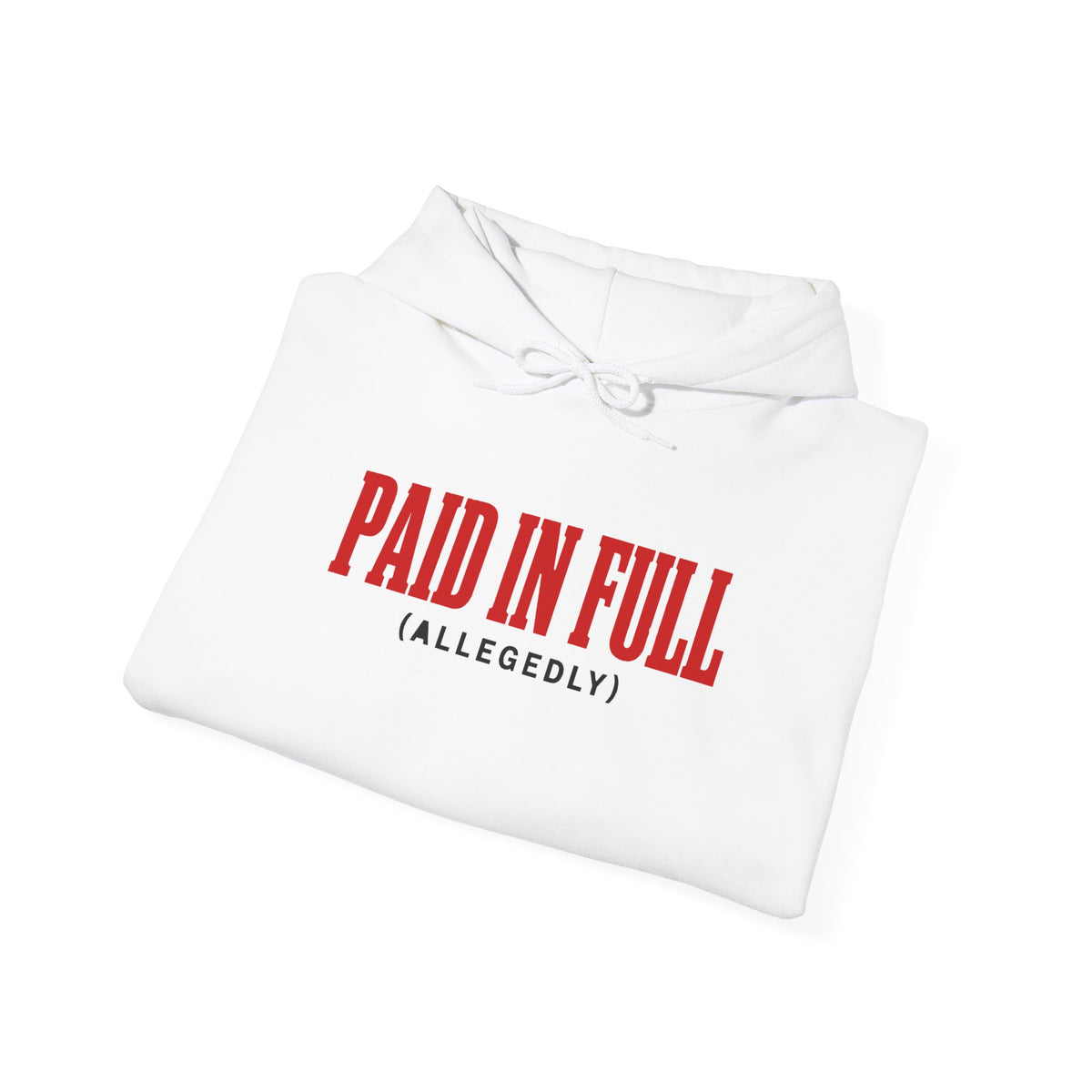 White folded pullover hoodie with drawstring and pouch, red “PAID IN FULL (ALLEGEDLY)” graphic
