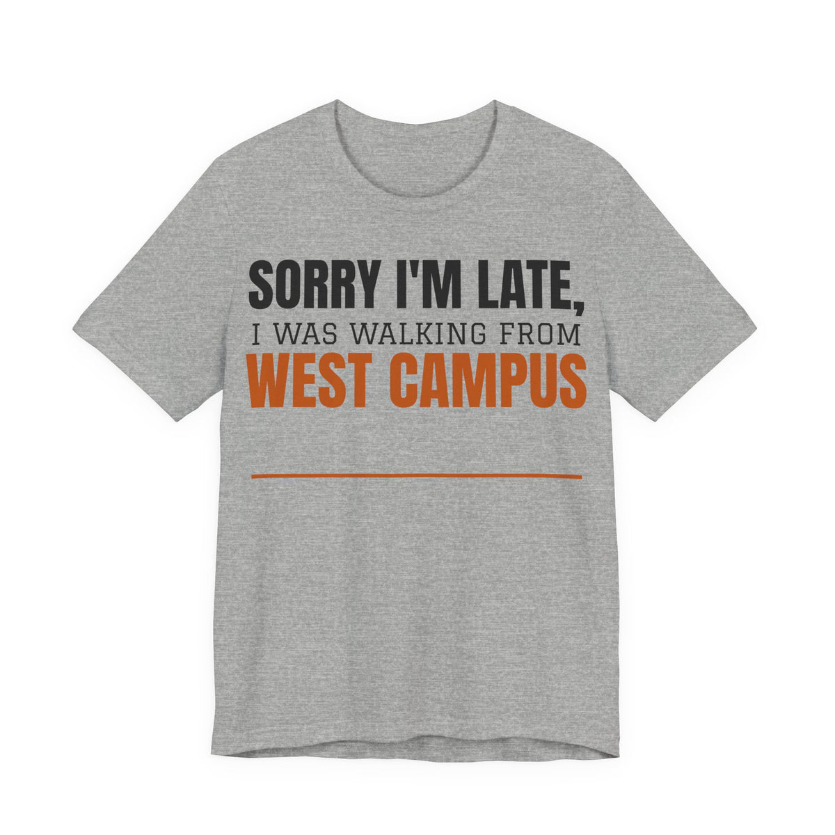 Athletic heather crewneck T-shirt with "Sorry I'm Late" West Campus graphic