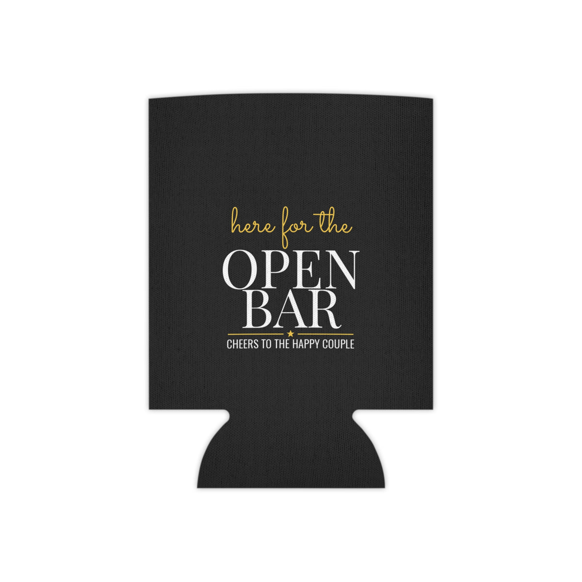 Black can koozie featuring "Here for the OPEN BAR" with small "Cheers" line.