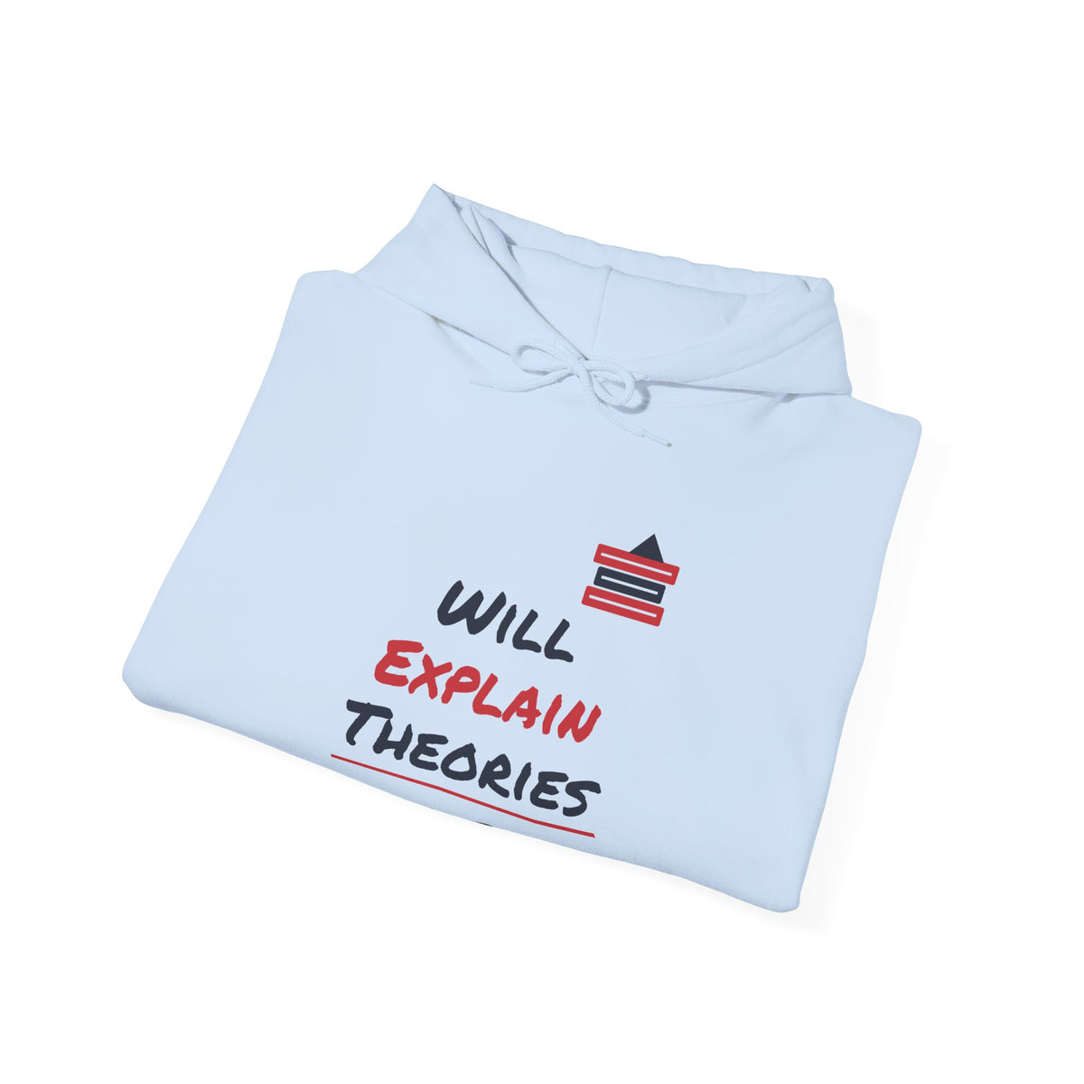 Light blue hoodie with “Will Explain Theories” graphic on chest