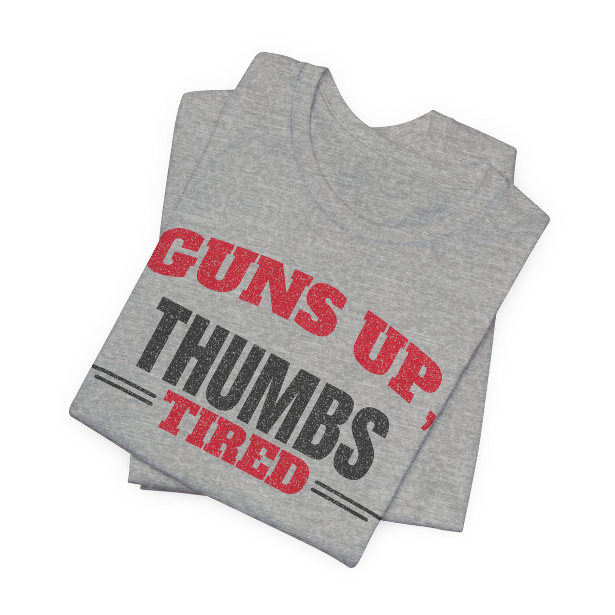Athletic heather T-shirt stack with Guns Up Thumbs Tired red and black graphic