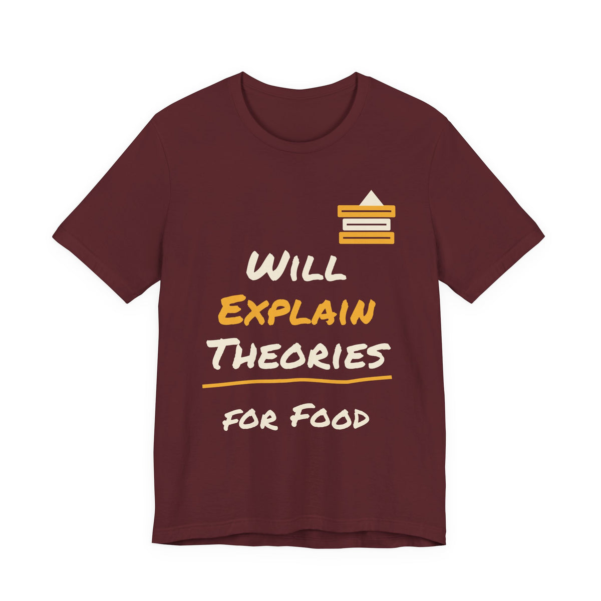 Maroon crew-neck T-shirt with “Will Explain Theories for Food” graphic