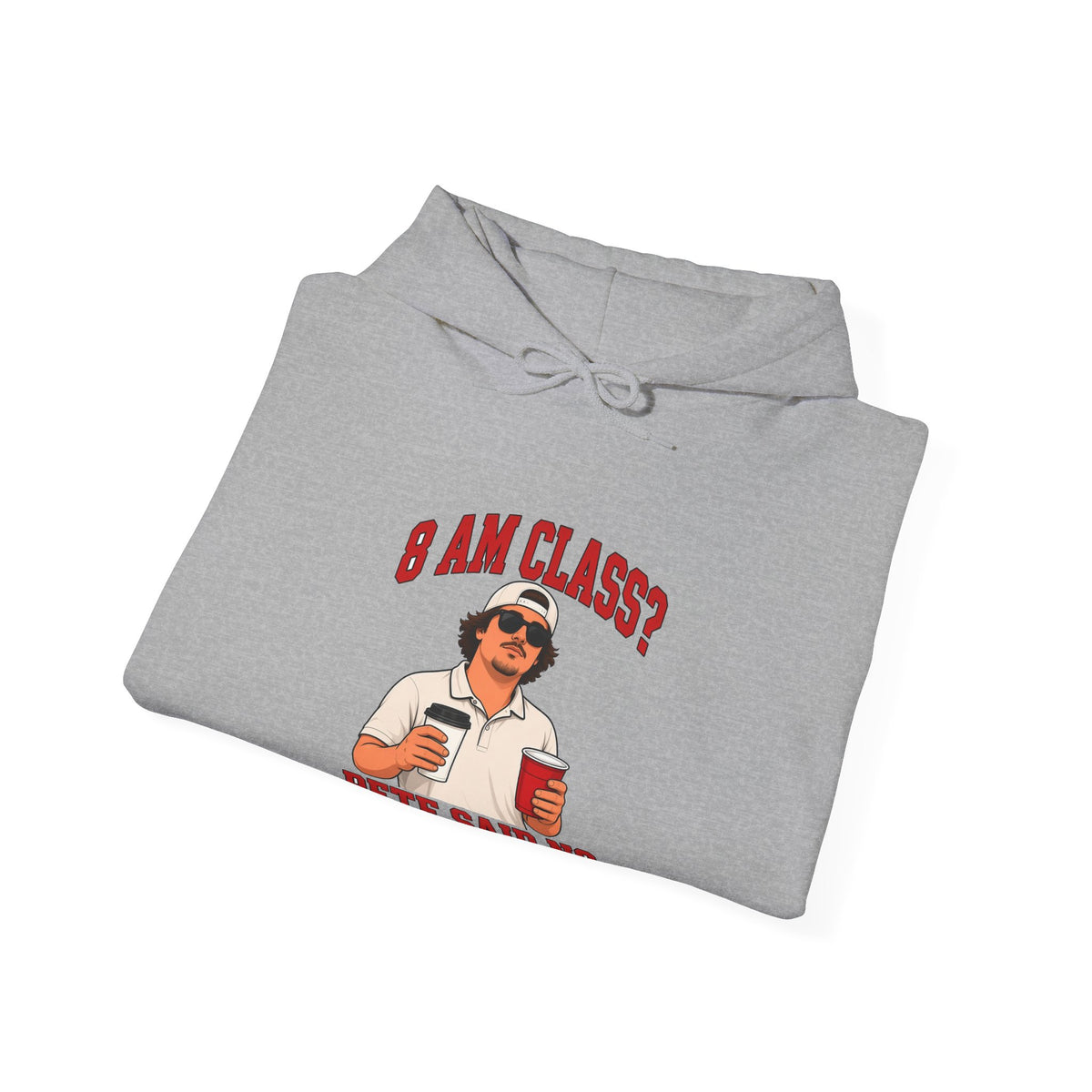 Sport grey hoodie folded, drawstring hood and “8 AM CLASS?!” graphic centered