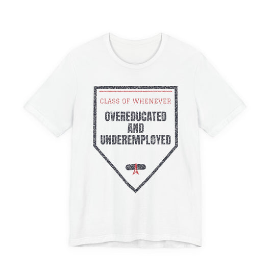 Overeducated and Underemployed Funny College T-Shirt