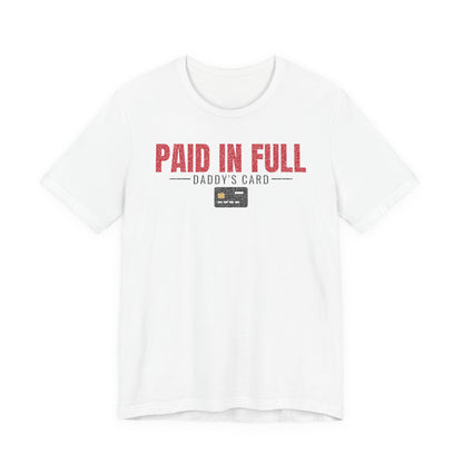 White graphic T-shirt with red “PAID IN FULL” text and “Daddy’s Card” design