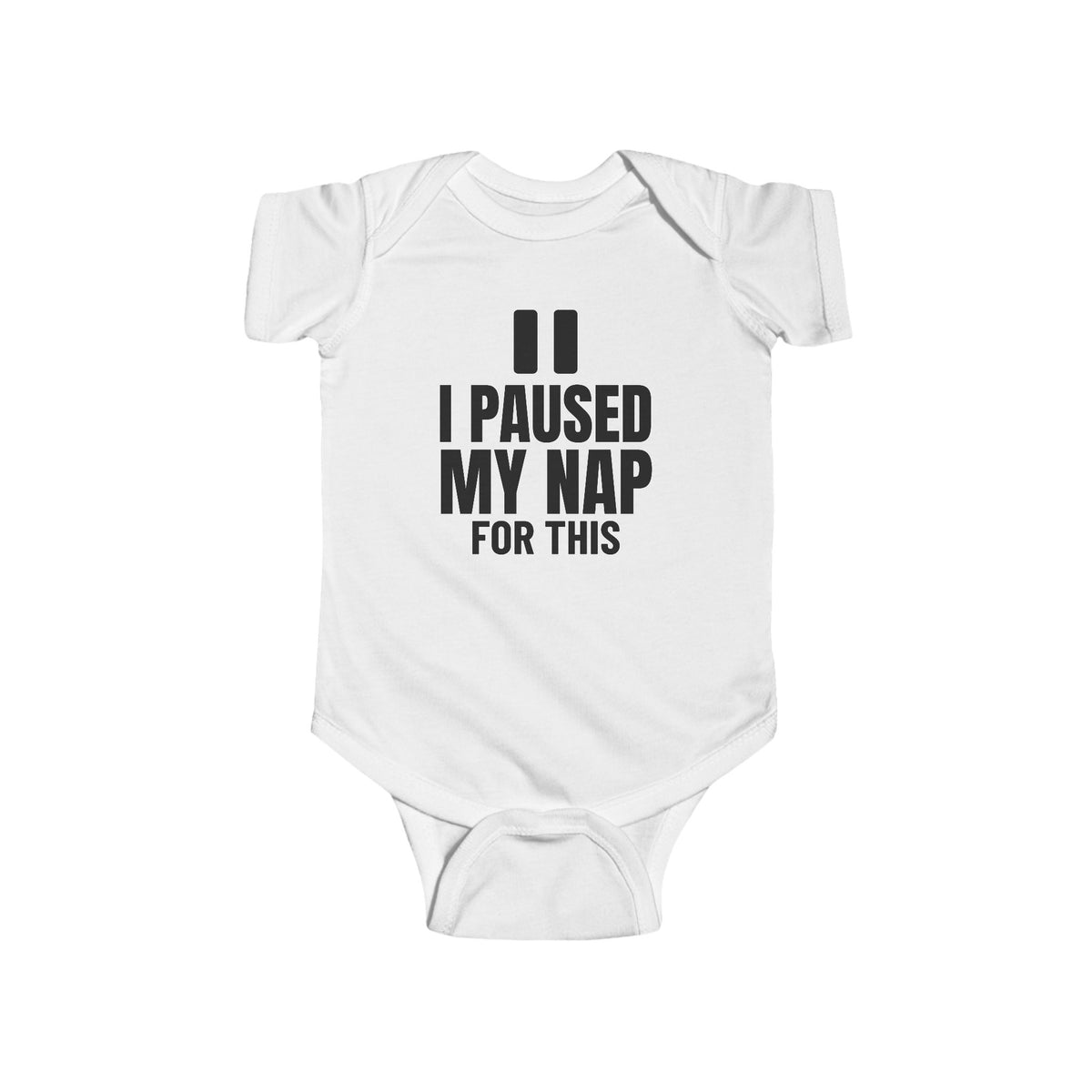 I Paused My Nap For This Funny Baby Onesie