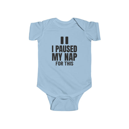 I Paused My Nap For This Funny Baby Onesie