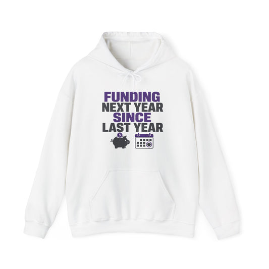 White hoodie with drawstring hood, pouch pocket, and 'FUNDING NEXT YEAR...' screen print