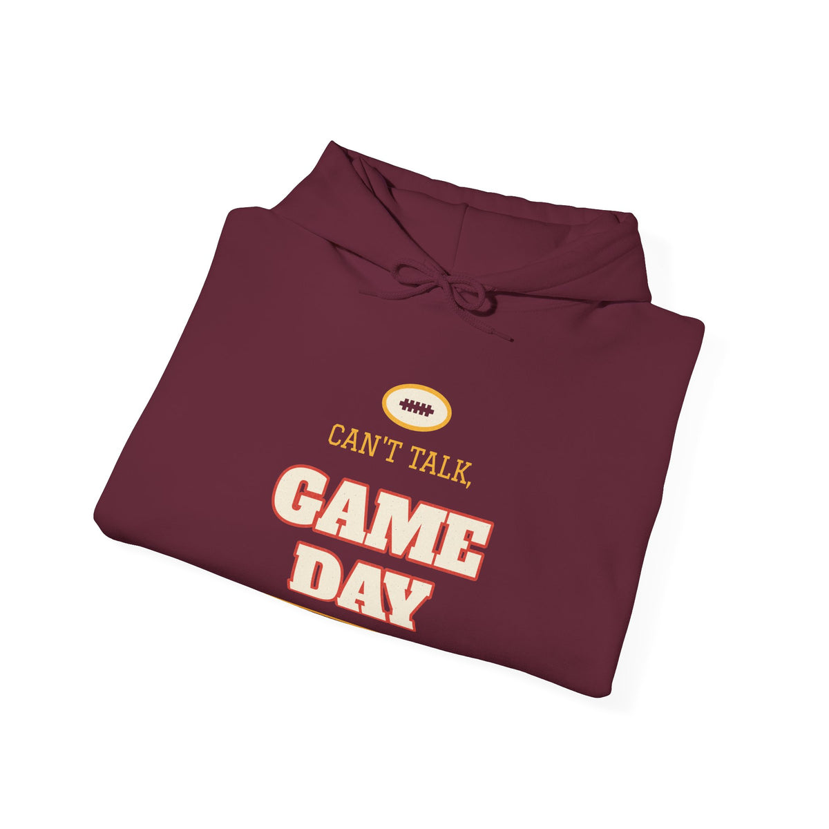Maroon hoodie with graphic "Can't Talk Game Day" and drawstring hood