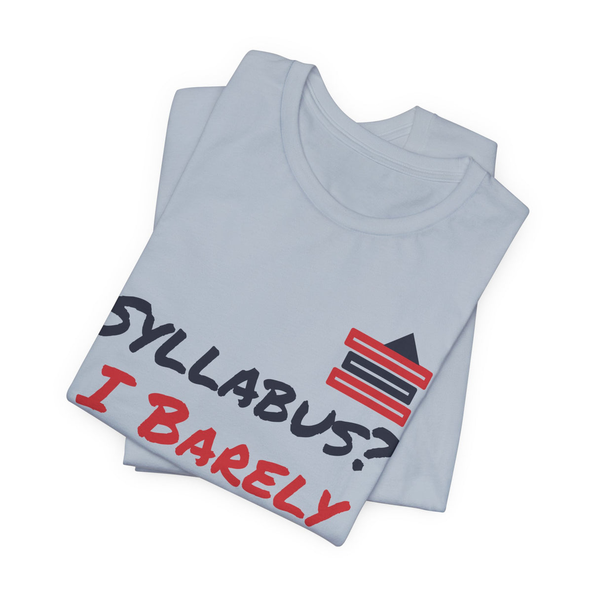 Light blue crewneck T-shirt with colorful “Syllabus? I Barely Know Her” text graphic