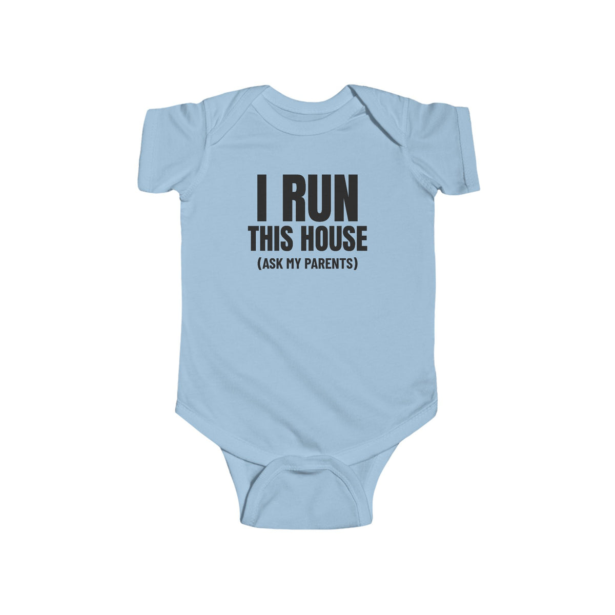 I Run This House (Ask My Parents) Funny Baby Onesie