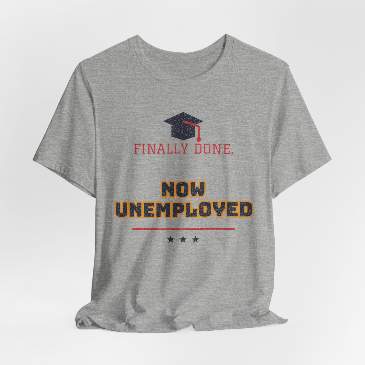 Heather gray crew-neck T-shirt with graduation cap graphic and "NOW UNEMPLOYED" text.