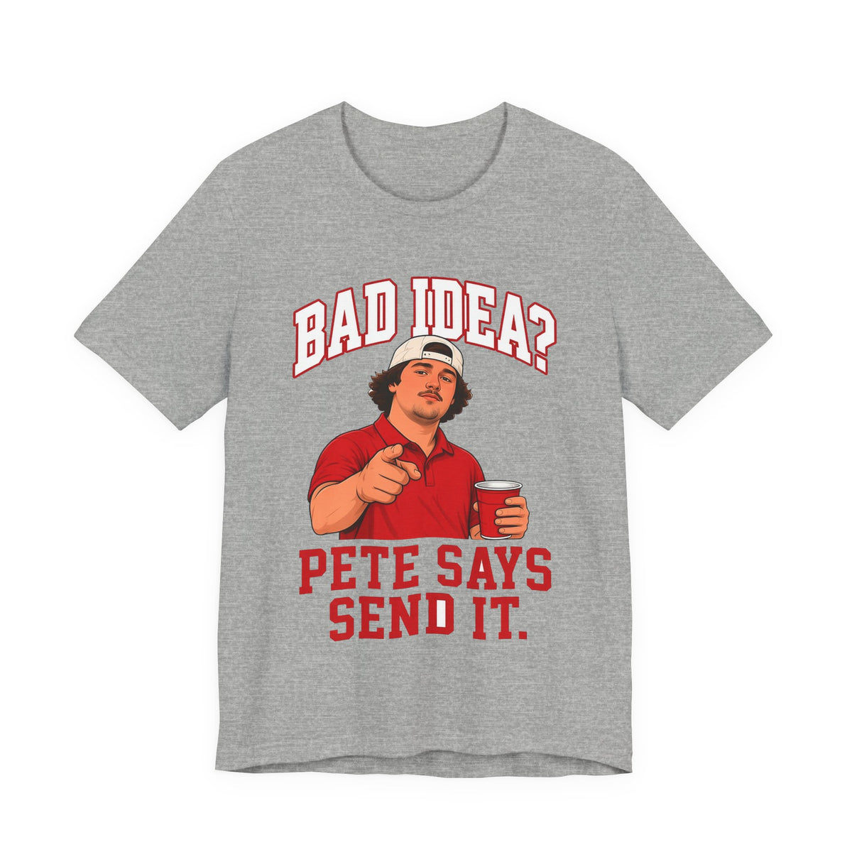 Heather gray graphic slogan T-shirt with red 'Bad Idea?' and 'Pete Says Send It' print