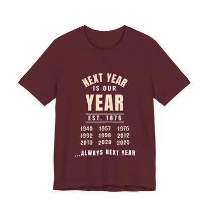 Maroon crewneck graphic T-shirt with 'NEXT YEAR IS OUR YEAR' text logo