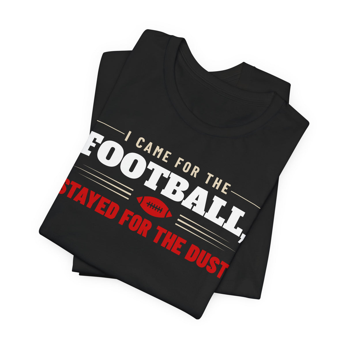 Black folded football graphic t-shirt with white “FOOTBALL” and red “stayed for the dust”