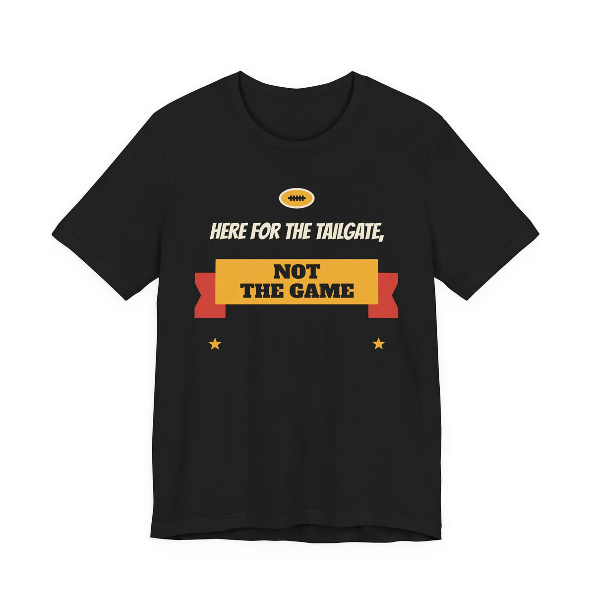 Black crewneck T-shirt with “Here for the Tailgate, Not the Game” graphic