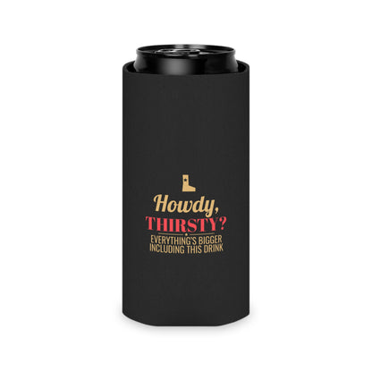 Black koozie with "Howdy, Thirsty?" logo and slogan text on front