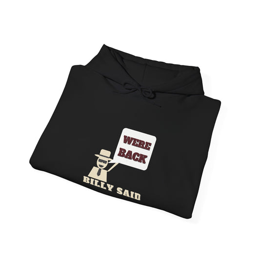 Black hoodie with hood and large chest print: 'WE'RE BACK' and 'BILLY SAID'