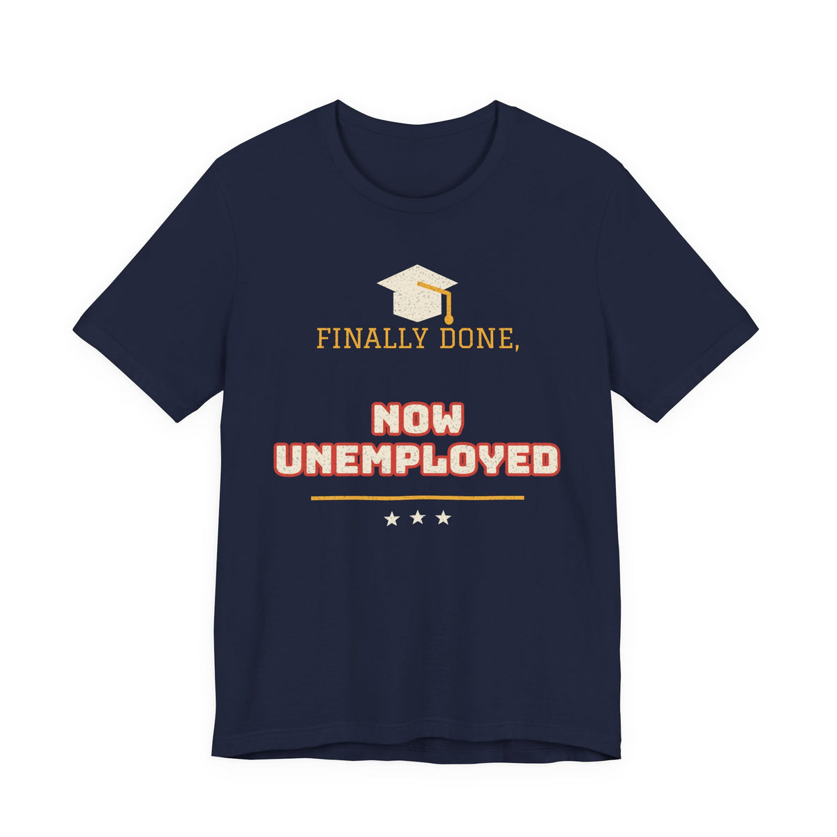Navy crewneck T-shirt with graduation cap graphic and 'FINALLY DONE, NOW UNEMPLOYED' print