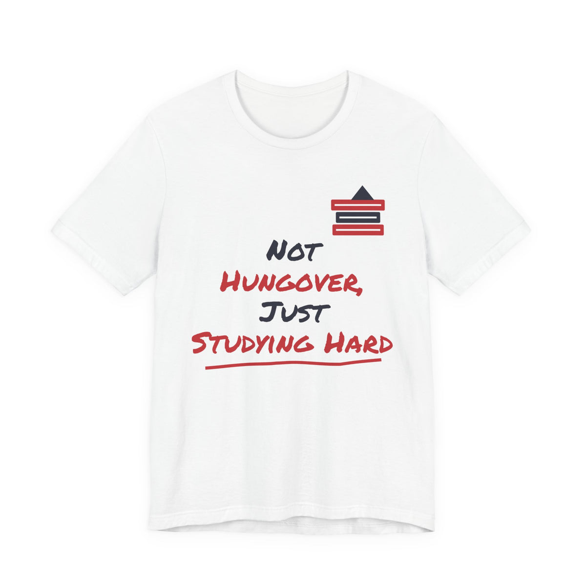 White graphic T-shirt with “Not hungover, just studying hard” and books icon.
