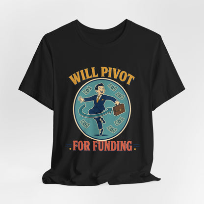 Black crew-neck T-shirt with centered "WILL PIVOT FOR FUNDING" graphic print.