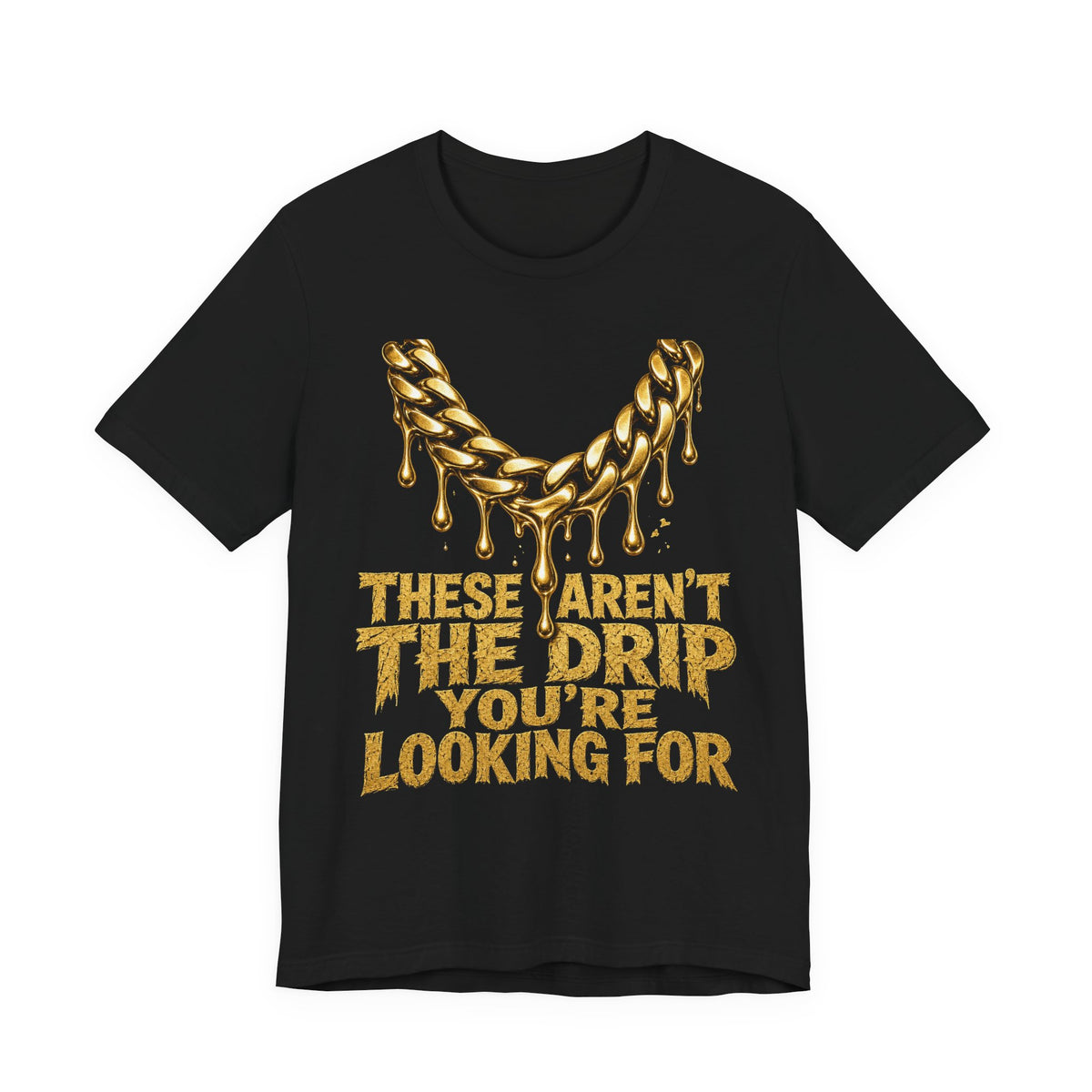 Black crewneck graphic T-shirt with gold drip logo and stacked slogan text