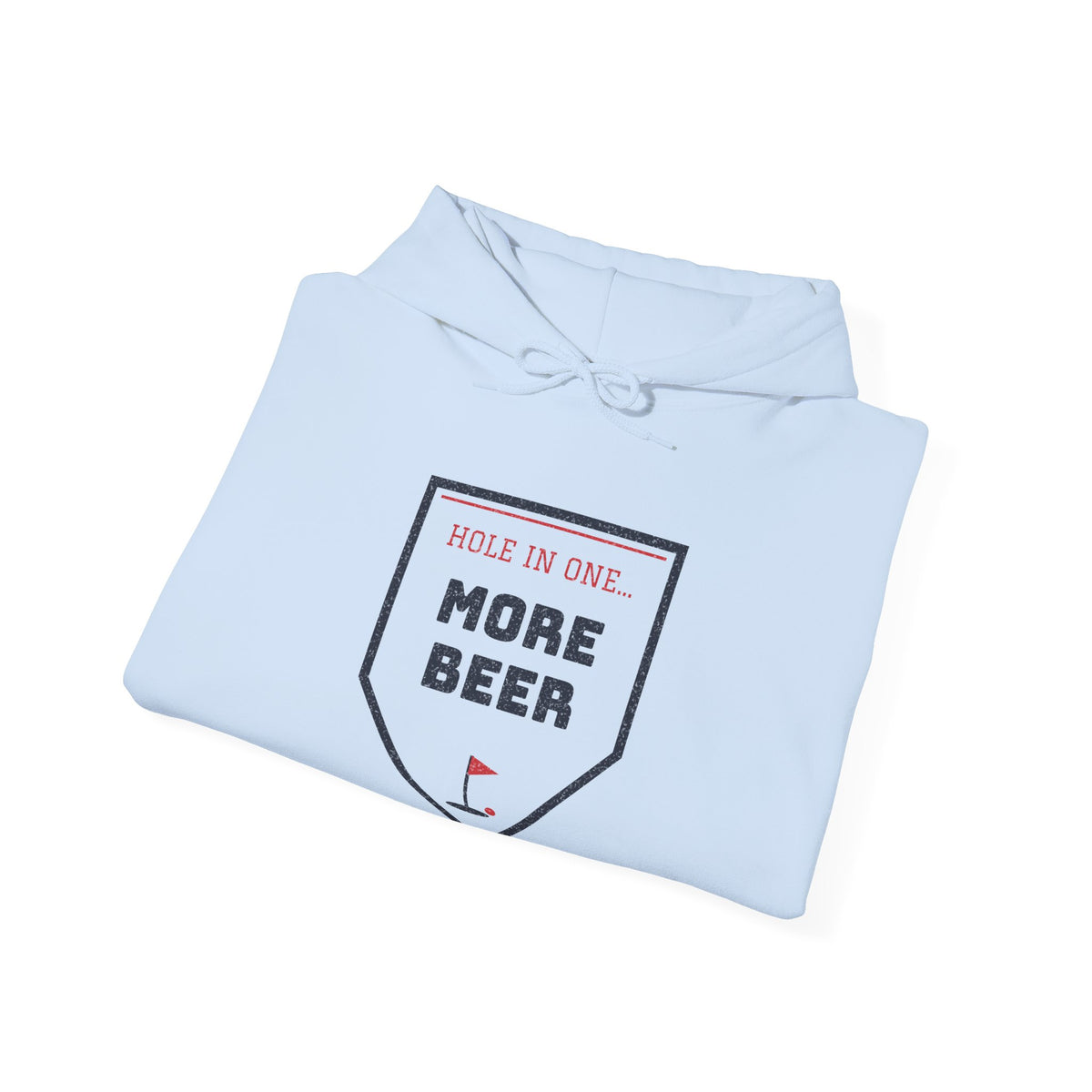 Light blue hoodie, folded front, 'HOLE IN ONE... MORE BEER' graphic