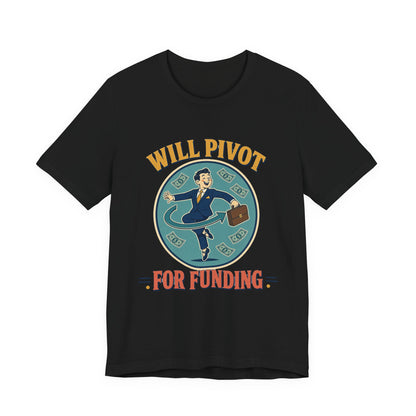 Black graphic crew-neck T-shirt with "WILL PIVOT FOR FUNDING" front print.