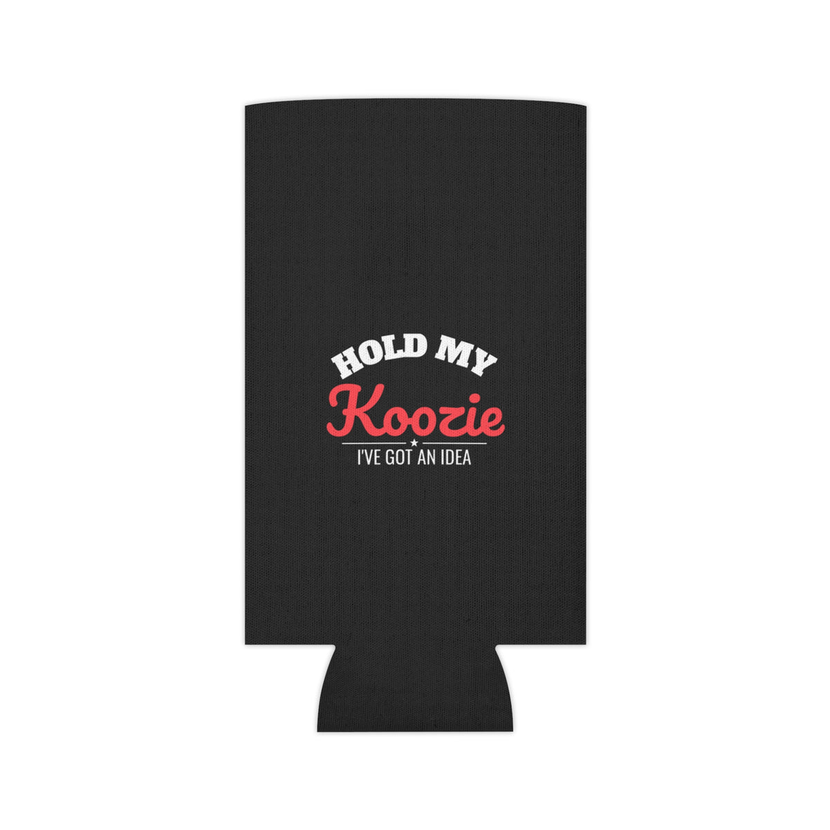 Black koozie holder with 'HOLD MY Koozie' logo and 'I'VE GOT AN IDEA' wording
