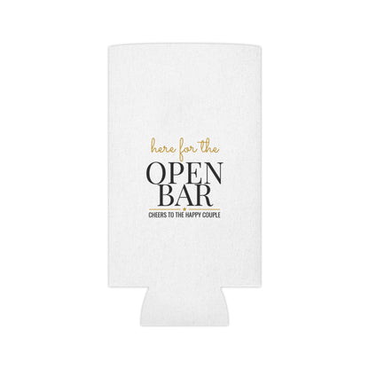 White can koozie front with “here for the OPEN BAR” lettering