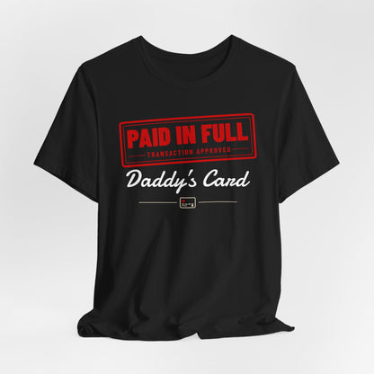 Black graphic T-shirt with red “PAID IN FULL” badge and “Daddy’s Card” cursive text