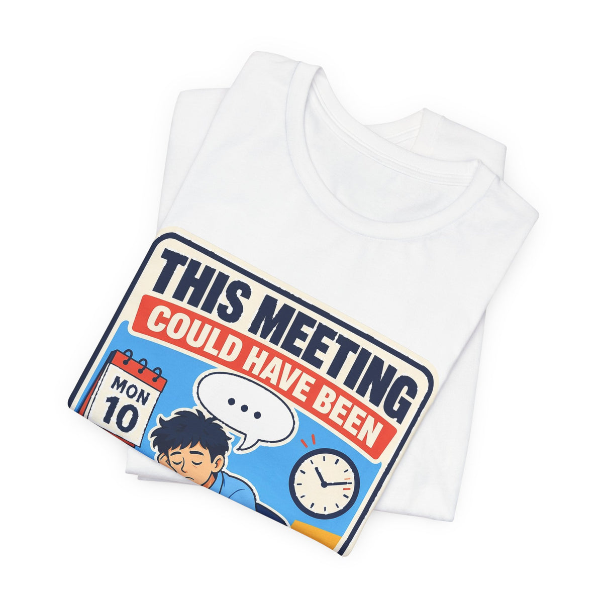 White crewneck T-shirt with close-up of “THIS MEETING COULD HAVE BEEN A TWEET” graphic