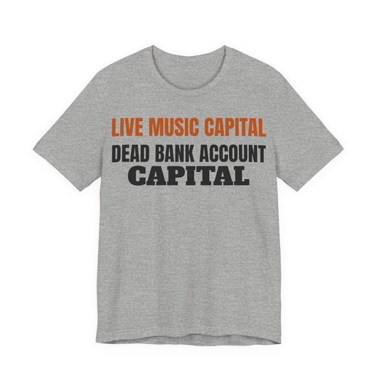 Heather gray graphic t-shirt with LIVE MUSIC CAPITAL and DEAD BANK ACCOUNT CAPITAL text.