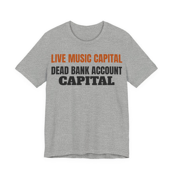 Heather gray graphic t-shirt with LIVE MUSIC CAPITAL and DEAD BANK ACCOUNT CAPITAL text.