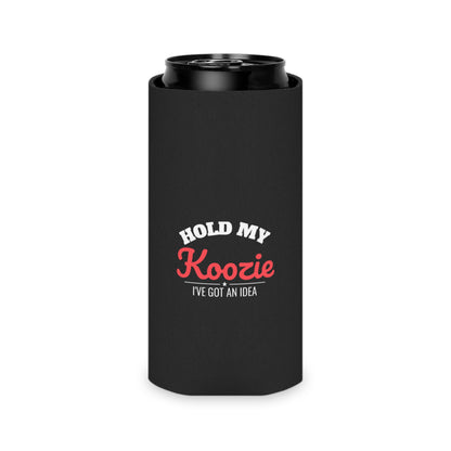 Black can koozie with silver can and 'HOLD MY Koozie' logo plus 'I'VE GOT AN IDEA'