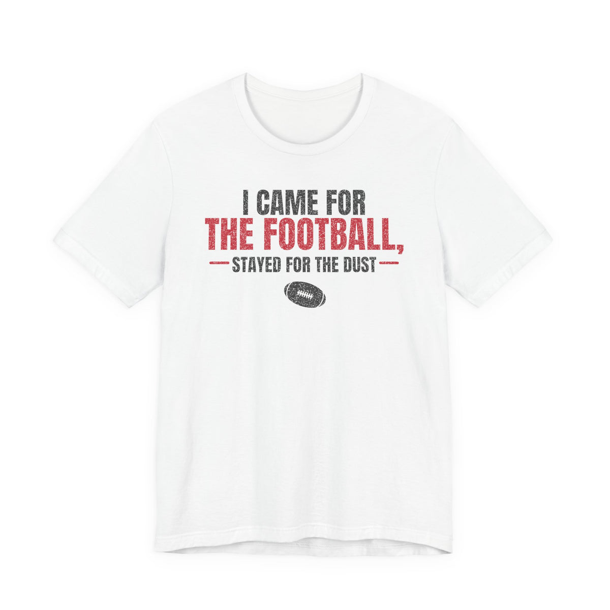 White football graphic t-shirt with bold red and black “I came for the football” text