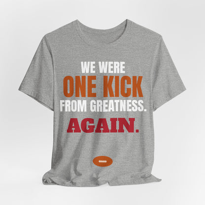 Heather gray T-shirt with multicolor 'WE WERE ONE KICK' 'GREATNESS' 'AGAIN' text