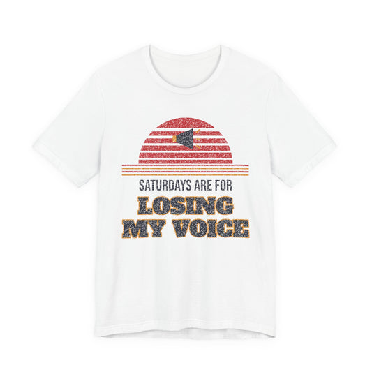 Saturdays Are for Losing My Voice Funny College T-Shirt