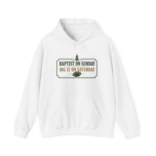 White pullover hoodie with Baptist on Sunday Big 12 on Saturday front graphic