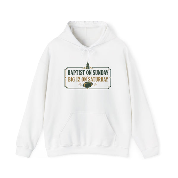 White pullover hoodie with Baptist on Sunday Big 12 on Saturday front graphic
