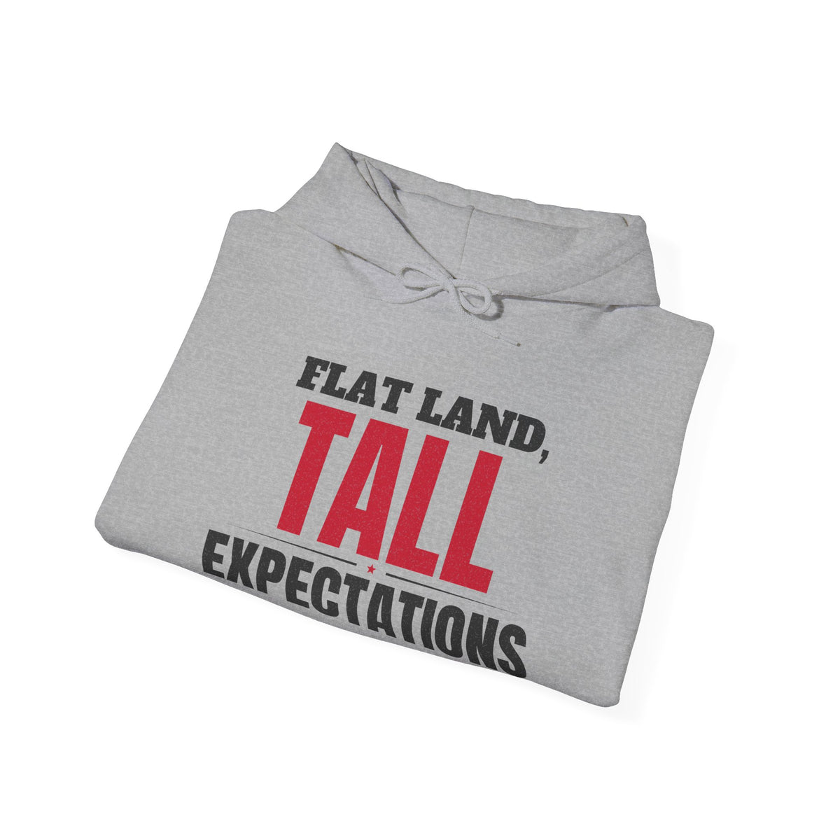 Folded sport grey hoodie with “FLAT LAND, TALL EXPECTATIONS” front graphic and drawstring hood
