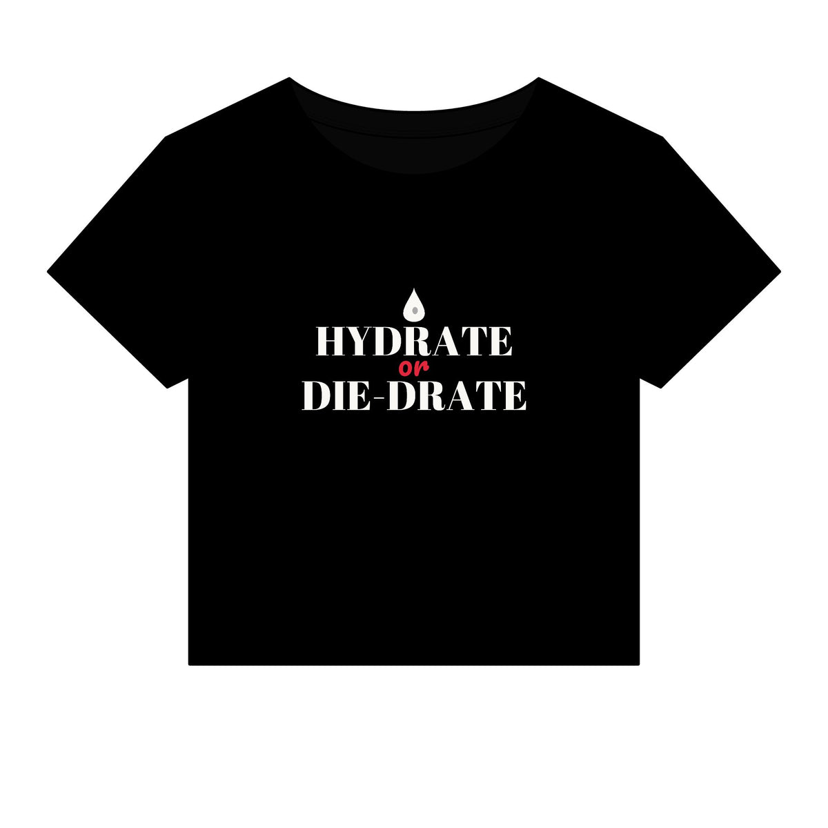 Black crew-neck crop top with HYDRATE or DIE-DiDRATE graphic print