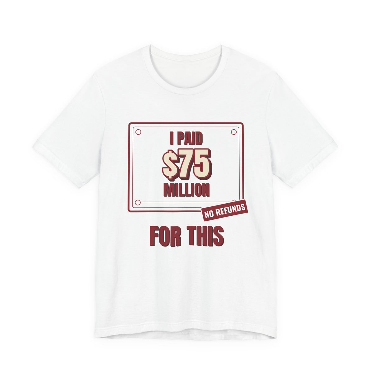 White crewneck graphic tee with “I Paid $75 Million for This” print