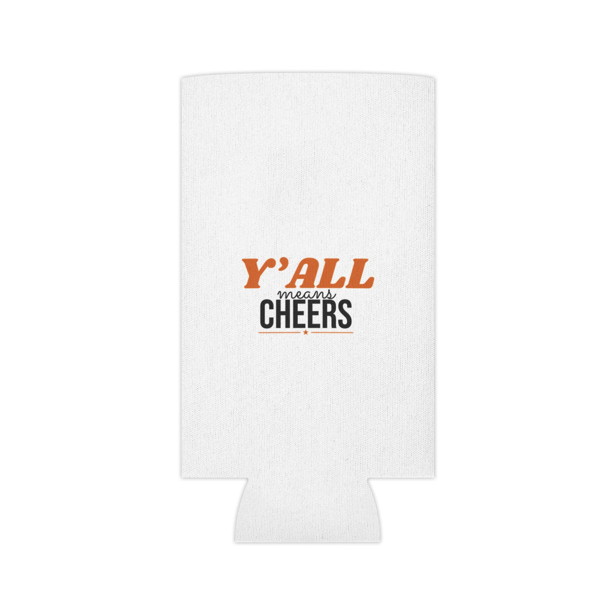 White insulated can cooler with small "Y'ALL means CHEERS" text graphic