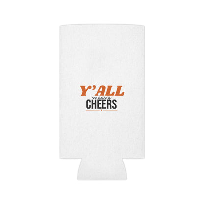 White insulated can cooler with small "Y'ALL means CHEERS" text graphic